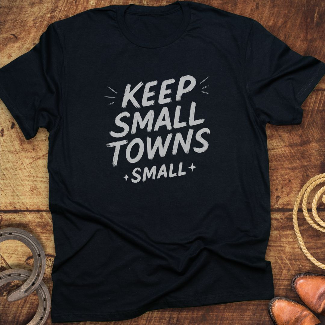 Keep Small Towns T-Shirt