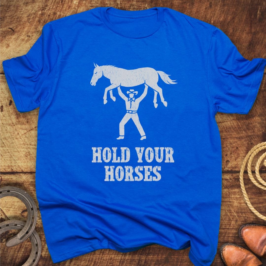 Hold Horses T-Shirt