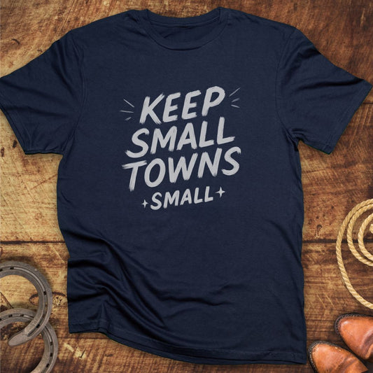 Keep Small Towns T-Shirt
