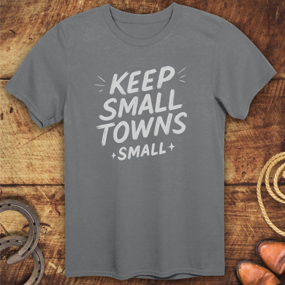 Keep Small Towns T-Shirt