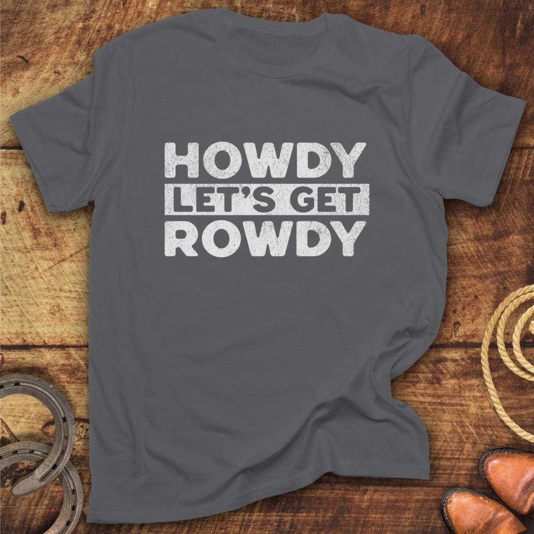 Howdy Get Rowdy T-Shirt