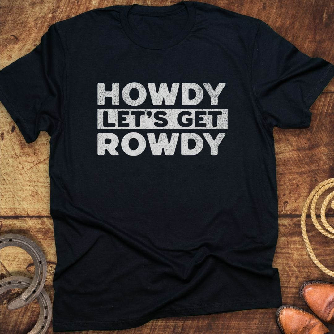 Howdy Get Rowdy T-Shirt