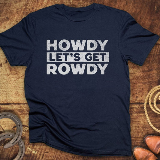 Howdy Get Rowdy T-Shirt