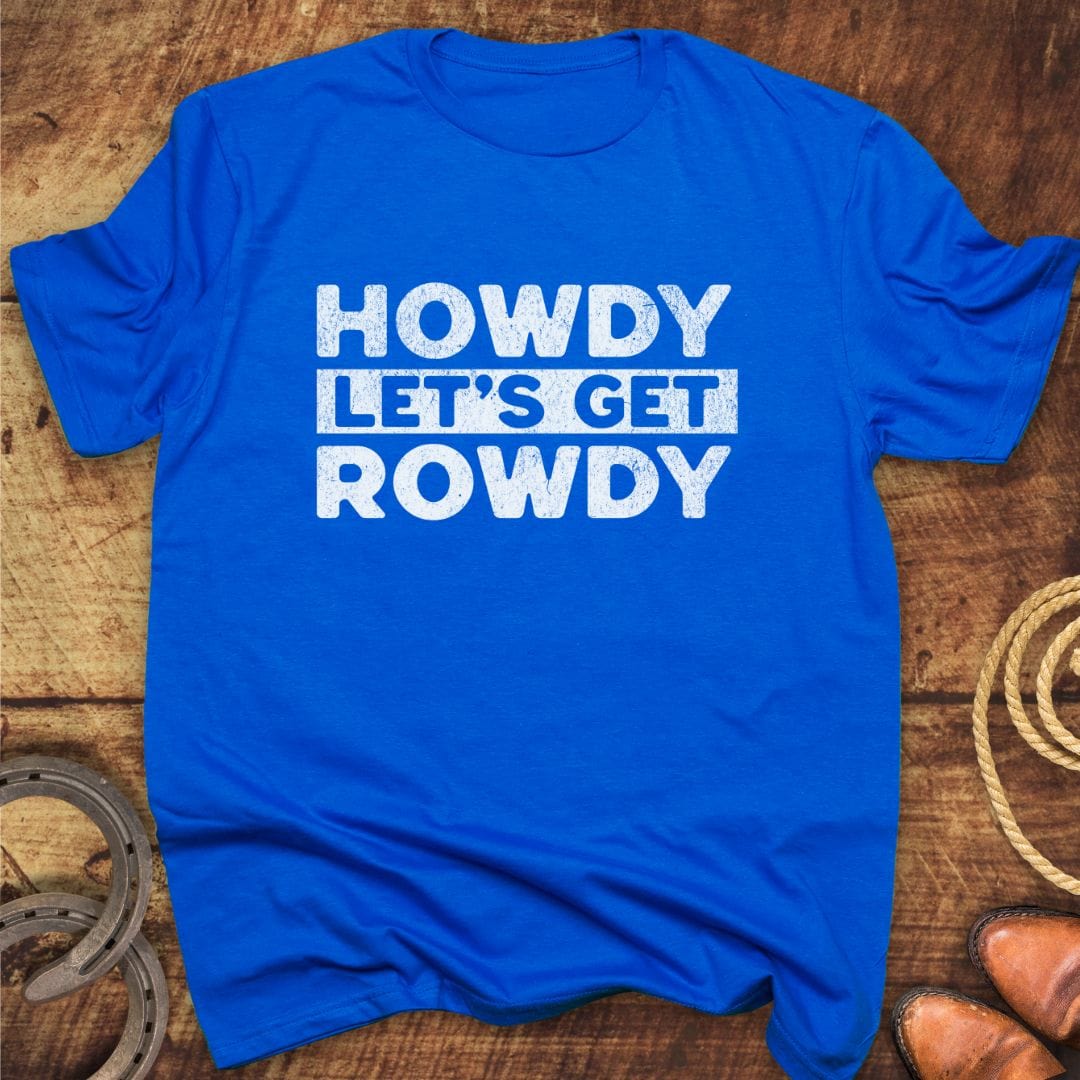 Howdy Get Rowdy T-Shirt