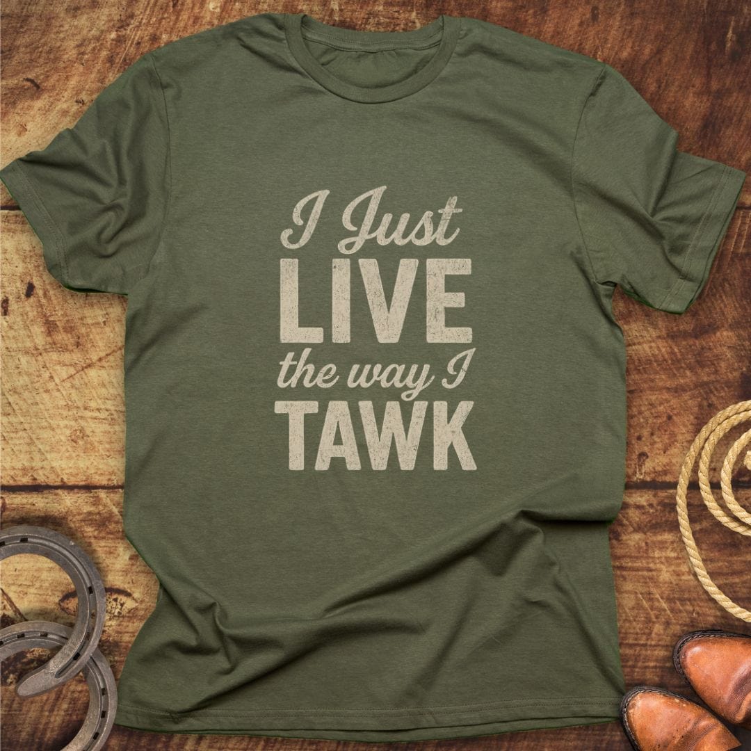 Live Way I Tawk T-Shirt