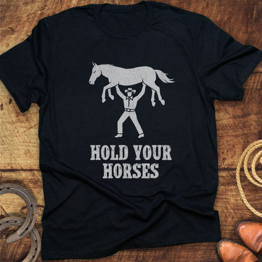 Hold Horses T-Shirt