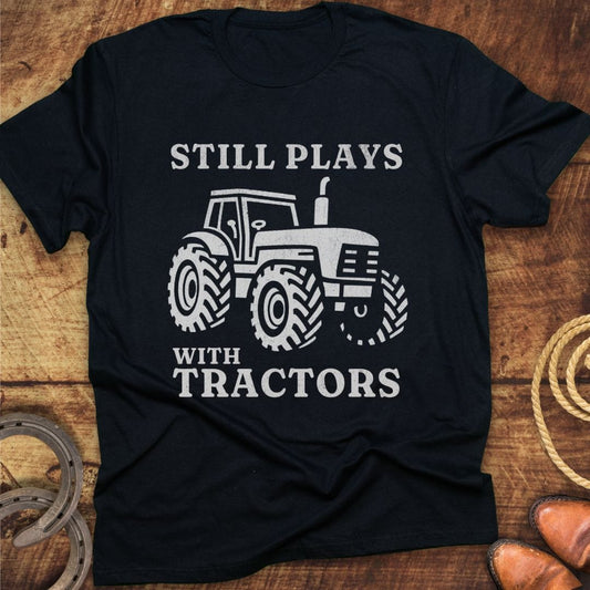 Still Plays Tractors T-Shirt