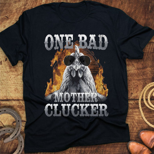 One Bad Mother Clucker T-Shirt