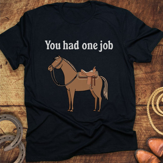 You Had One Job T-Shirt