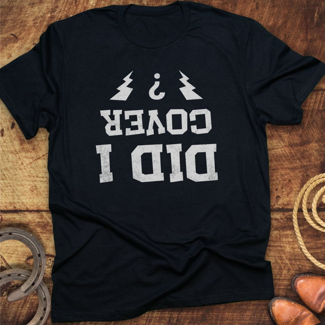 Did I Cover? T-Shirt
