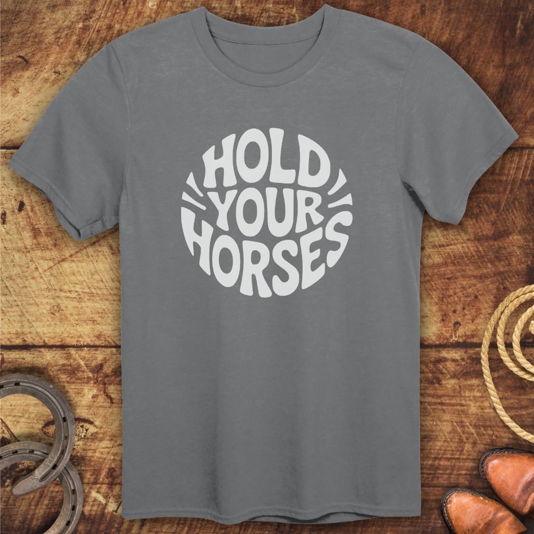 Hold Your Horses T-Shirt
