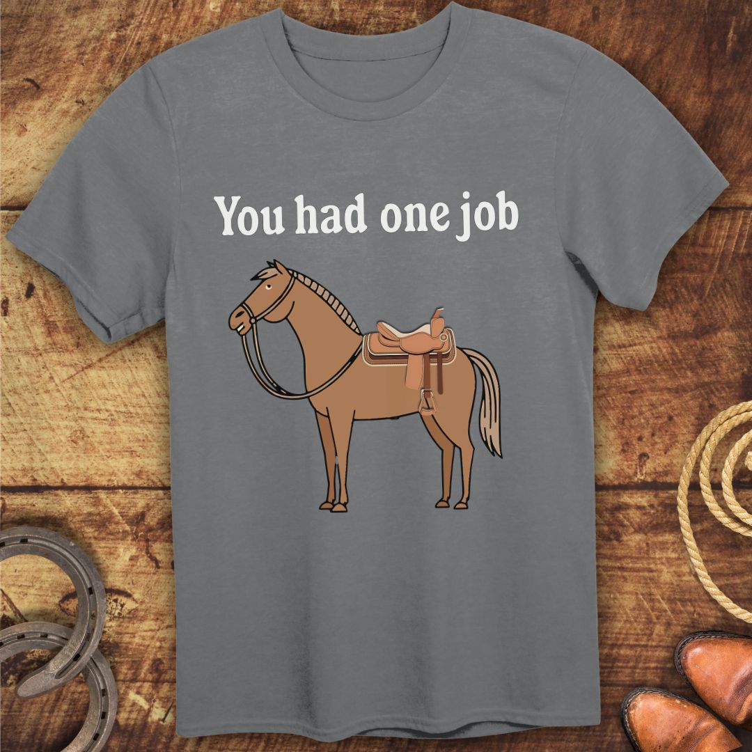 You Had One Job T-Shirt