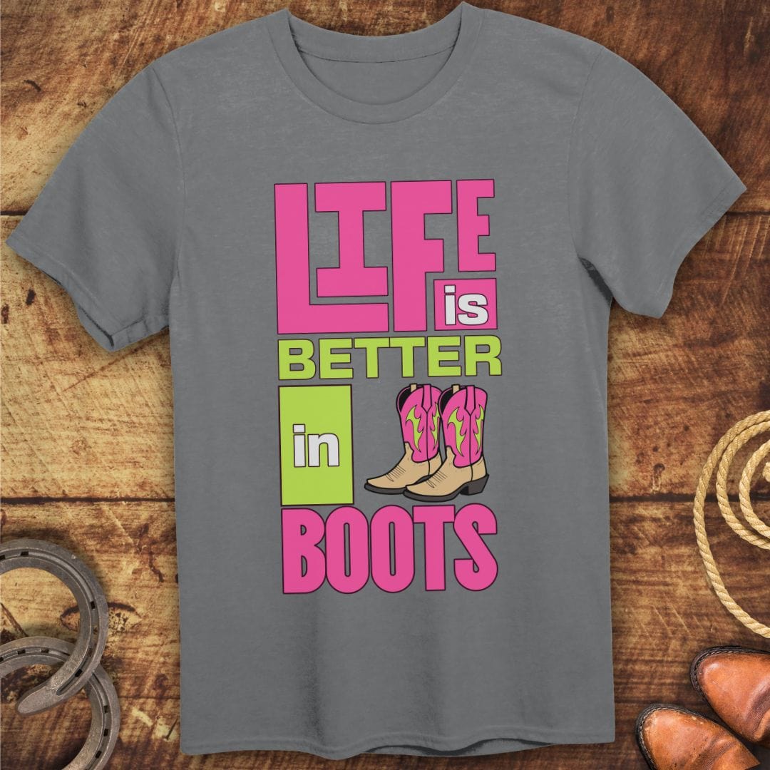 Life Better in Boots T-Shirt