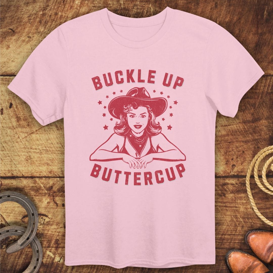 Buckle Up Buttercup T-Shirt