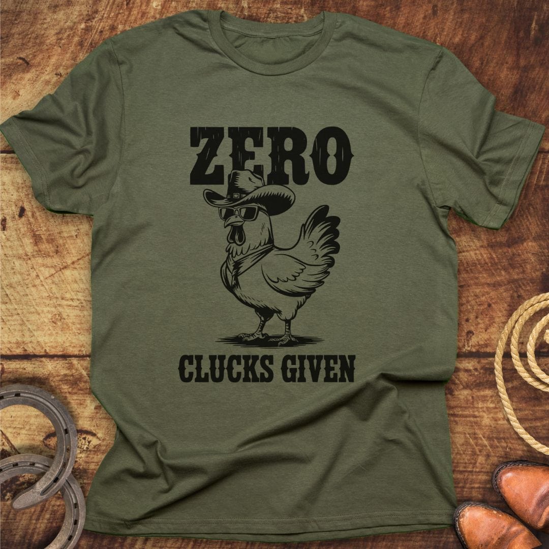 Zero Clucks Given T-Shirt