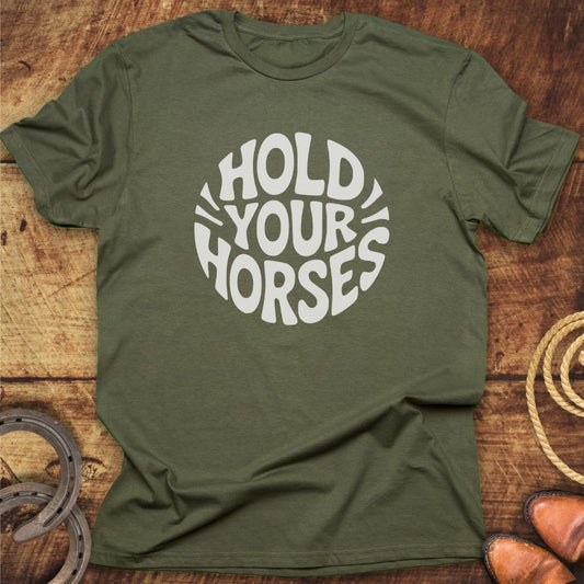 Hold Your Horses T-Shirt