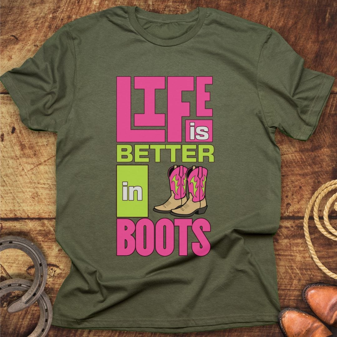Life Better in Boots T-Shirt