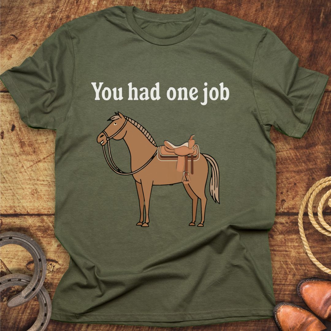 You Had One Job T-Shirt