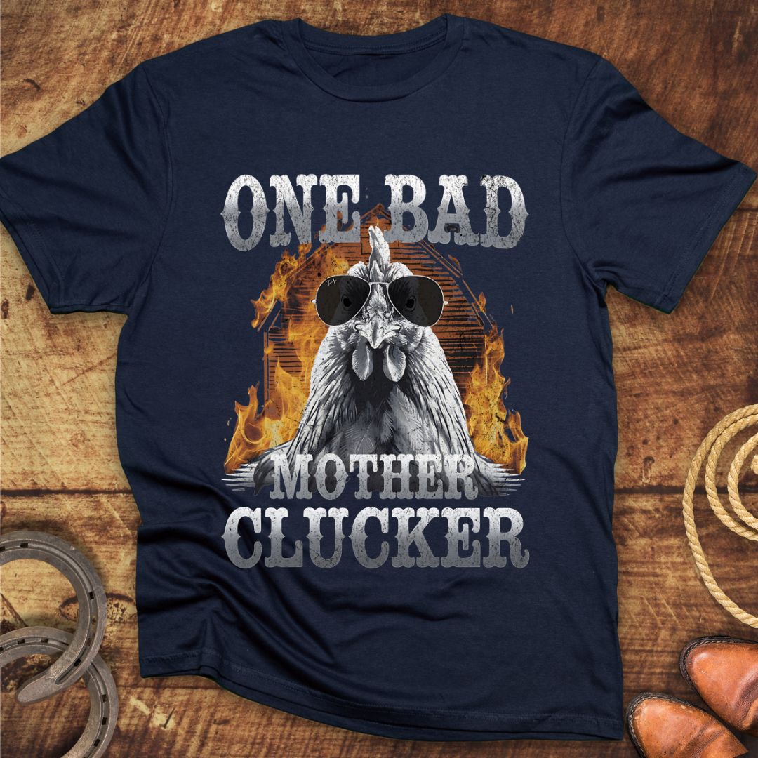 One Bad Mother Clucker T-Shirt