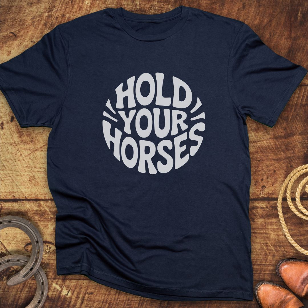 Hold Your Horses T-Shirt