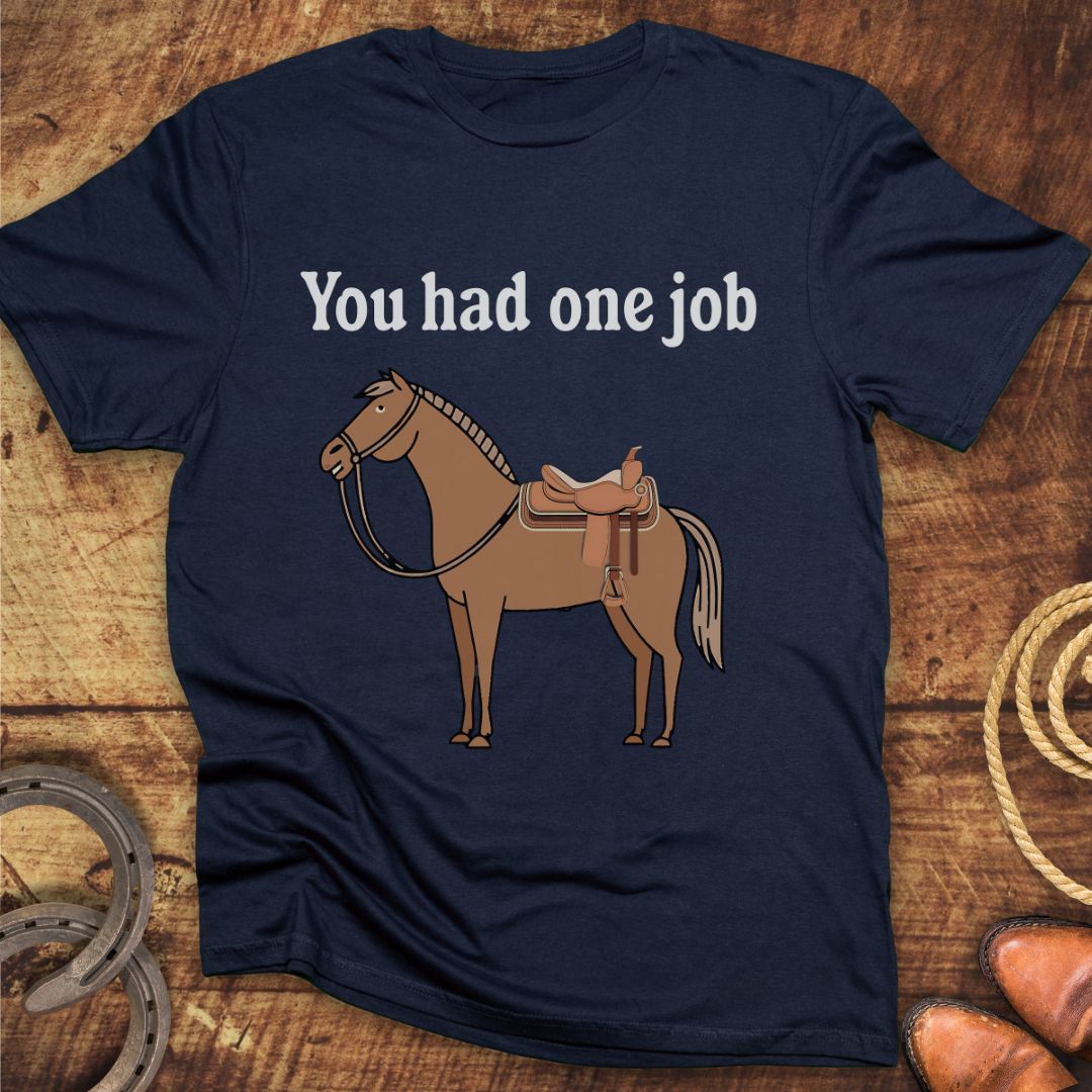 You Had One Job T-Shirt
