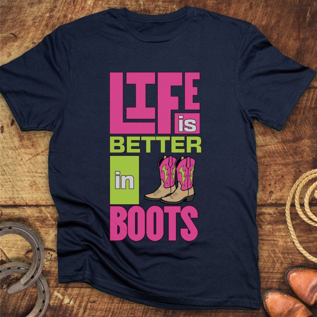 Life Better in Boots T-Shirt