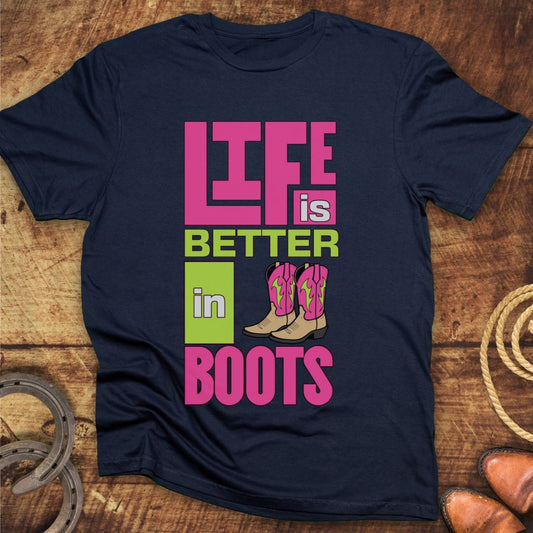 Life Better in Boots T-Shirt