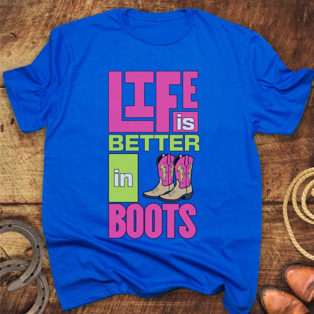 Life Better in Boots T-Shirt