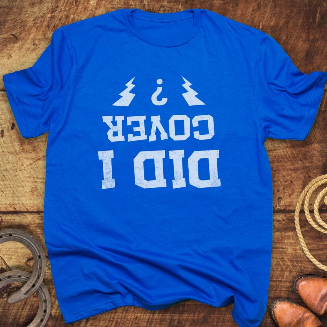 Did I Cover? T-Shirt