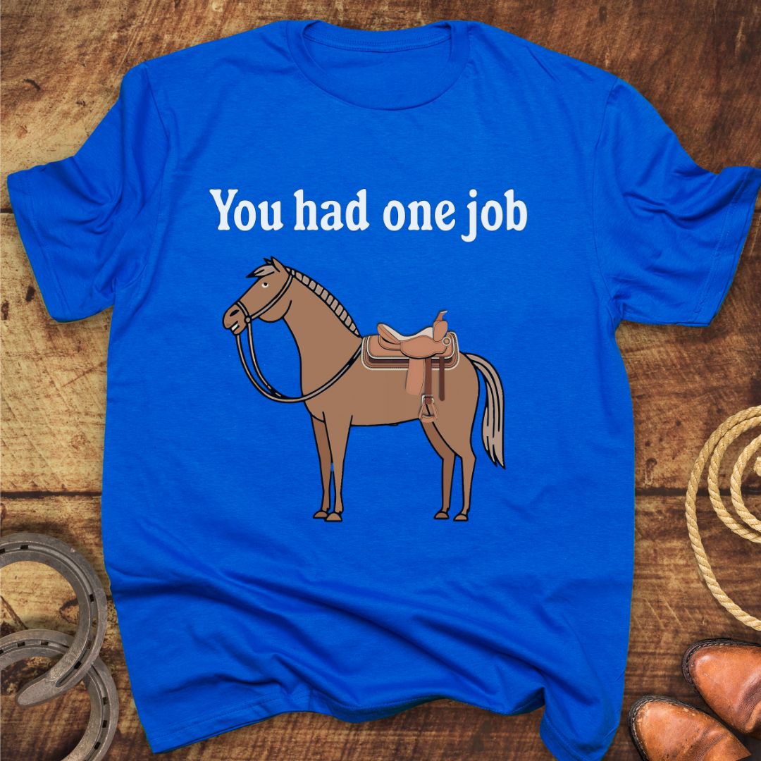 You Had One Job T-Shirt