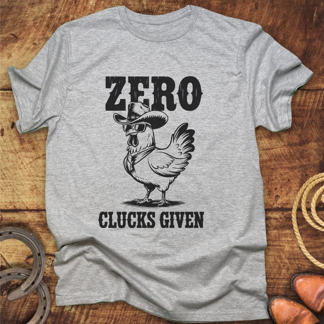 Zero Clucks Given T-Shirt